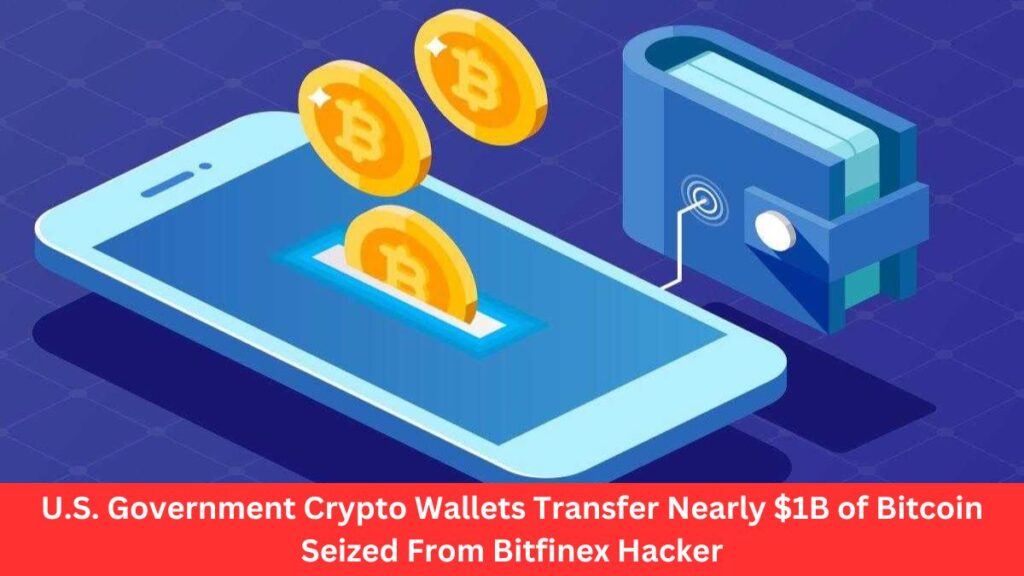 u-s-government-crypto-wallets-transfer-nearly-$1b-of-bitcoin-seized-from-bitfinex-hacker