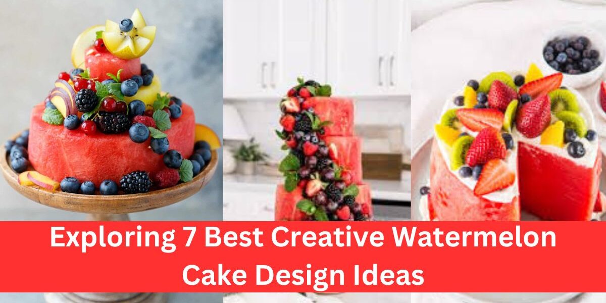 Exploring 7 Best Creative Watermelon Cake Design Ideas